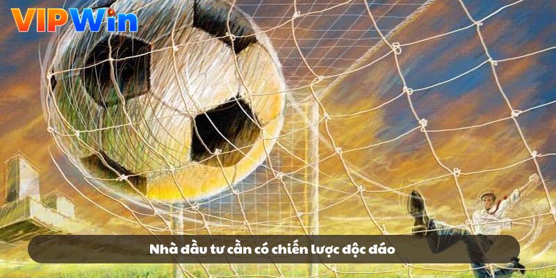 Nhà đầu tư cần có chiến lược độc đáo