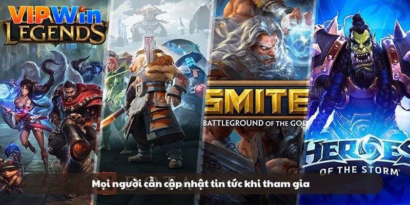 Mọi người cần cập nhật tin tức khi tham gia