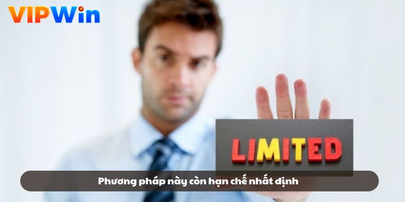 Phương pháp này còn hạn chế nhất định